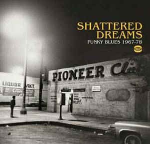 V.A. - Shattered Dreams :Funky Blues 1967 -1978 - Klik op de afbeelding om het venster te sluiten